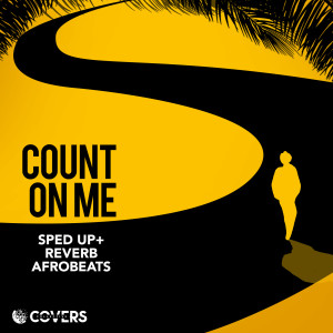 sped up songs的專輯Count On Me ((Sped up + Reverb) - Afrobeats)