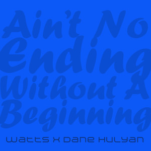 收聽Watts的Ain't No Ending Without a Beginning歌詞歌曲