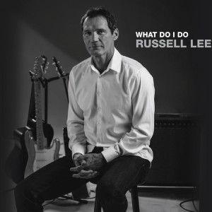 Album What Do I Do oleh Russell Lee