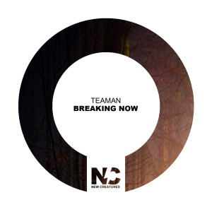Dengarkan Breaking Now lagu dari Teaman dengan lirik