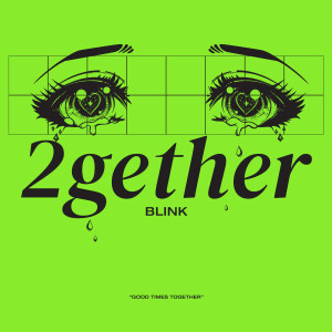Dengarkan lagu 2GETHER nyanyian Blink dengan lirik