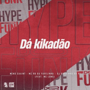 Listen to Dá Kikadão (Explicit) song with lyrics from Meno Saaint