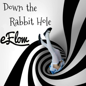 ดาวน์โหลดและฟังเพลง Down the Rabbit Hole พร้อมเนื้อเพลงจาก eFlow