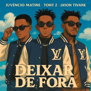 Juvencio Matine的專輯Deixar de fora (feat. Tony z & Jayon Tivane)