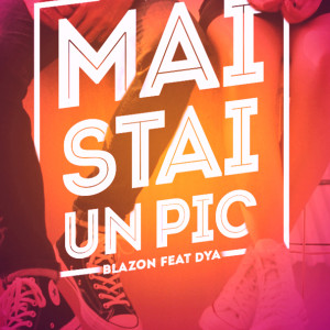 Listen to Mai Stai Un Pic song with lyrics from Blazon