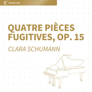Clara Schumann的專輯Quatre Pièces fugitives, Op. 15