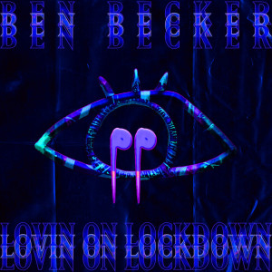 Listen to Lovin on Lockdown song with lyrics from Ben Becker