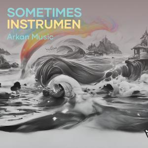 Dengarkan lagu Sometimes Instrumen (Live) nyanyian Arkan Music dengan lirik