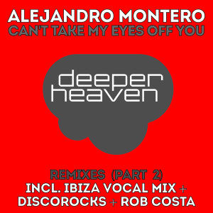 Alejandro Montero的專輯Can't Take My Eyes Off You, Pt. 2 (The Remixes)