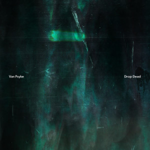 ดาวน์โหลดและฟังเพลง Drop Dead (其他) พร้อมเนื้อเพลงจาก Van Psyke