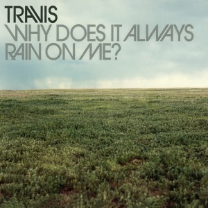 收聽Travis的Why Does It Always Rain On Me?歌詞歌曲
