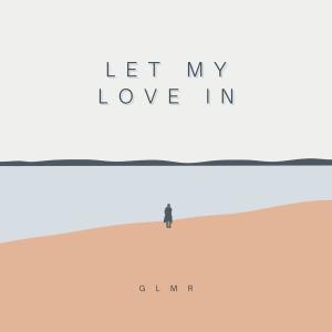 GLMR的專輯Let My Love In