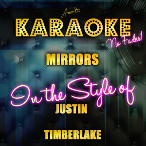 收聽Ameritz Top Tracks的Mirrors (In the Style of Justin Timberlake) [Karaoke Version] (Karaoke Version)歌詞歌曲