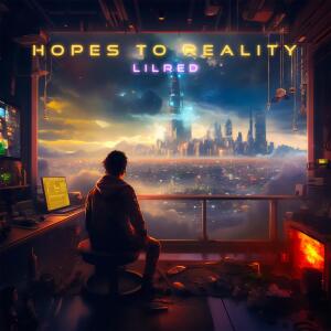 LilRed的專輯Hopes to Reality (feat. Xay Hill)
