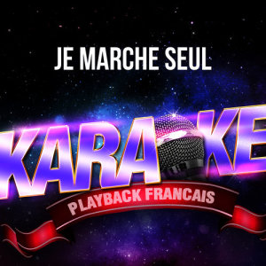 Je marche seul (Version Karaoké Playback) [Rendu célèbre par Jean-Jacques Goldman] - Single