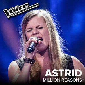 收聽Astrid Van De Moortel的Million Reasons (The Voice Van Vlaanderen 2017 / Live)歌詞歌曲