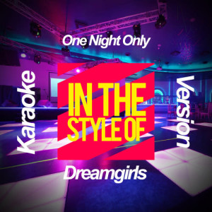 ดาวน์โหลดและฟังเพลง One Night Only (In the Style of Dreamgirls) [Karaoke Version] (Karaoke Version) พร้อมเนื้อเพลงจาก Ameritz Karaoke Planet