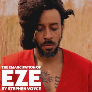 Stephen Voyce的专辑The Emancipation of Eze (Explicit)