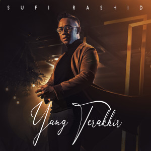 ดาวน์โหลดและฟังเพลง Yang Terakhir พร้อมเนื้อเพลงจาก Sufie Rashid
