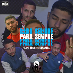 ดาวน์โหลดและฟังเพลง Para Sempre (Explicit) พร้อมเนื้อเพลงจาก Felipe Nachi