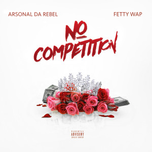 ดาวน์โหลดและฟังเพลง No Competition (Explicit) พร้อมเนื้อเพลงจาก Arsonal Da Rebel