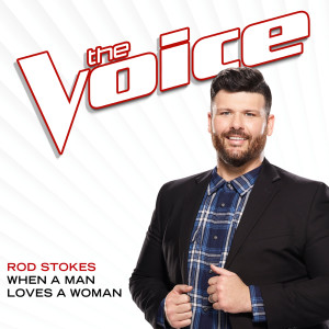 收聽Rod Stokes的When A Man Loves A Woman (The Voice Performance)歌詞歌曲