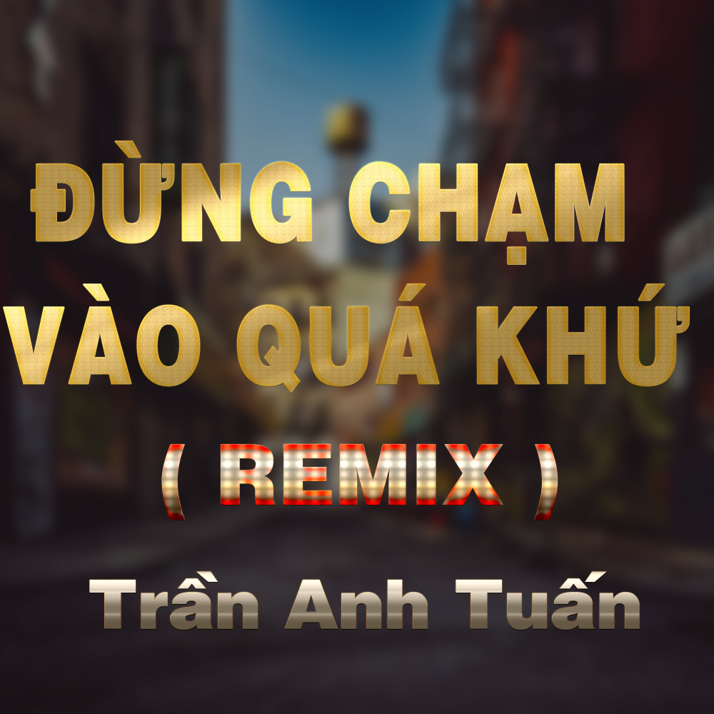 Đừng Chạm Vào Quá Khứ (Duck Remix)