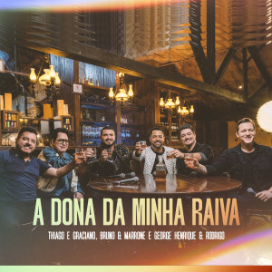 A Dona Da Minha Raiva (Ao Vivo) dari George Henrique & Rodrigo