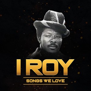 I Roy的專輯Songs We Love