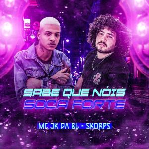 Album Sabe Que Nóis Soca Forte (Explicit) from MC JK Da BL