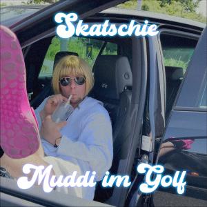 Skatschie的專輯Muddi im Golf