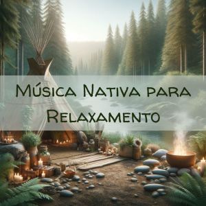 Relaxar Massagem Clube的專輯Música Nativa para Relaxamento no Spa (Harmonias Indígenas e Massagem Terapêutica)