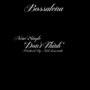 收聽Bossalena的Dont Think (Explicit)歌詞歌曲