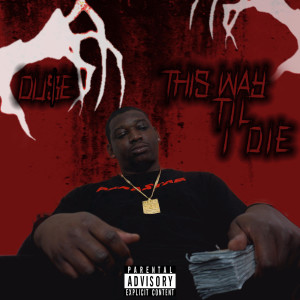 收聽Du$e的This Way Til I Die (Explicit)歌詞歌曲
