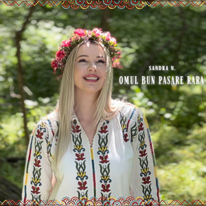 Listen to Omul bun pasare rara song with lyrics from Sandra N.