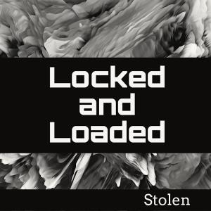 收聽Stolen的Locked and Loaded (Explicit)歌詞歌曲