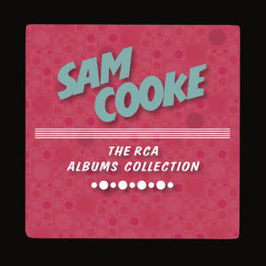 อัลบัม The RCA Albums Collection ศิลปิน Sam Cooke