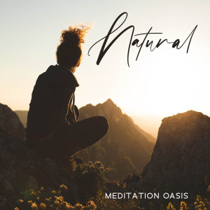 Natural Meditation Guru的专辑Natural Meditation Oasis (Peaceful Meditation Garden, Connection with Nature, Natural Grounding)
