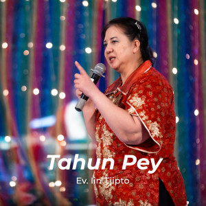 收听Ev. Lin Tjipto的Tahun Pey歌词歌曲