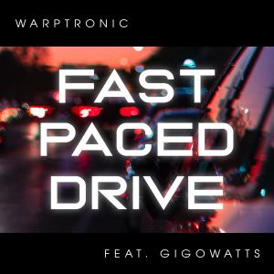 收聽Warptronic的Fast paced drive (feat. Gigowatts)歌詞歌曲
