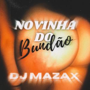 Dengarkan lagu Novinha do Bundão (Explicit) nyanyian DJ Mazax dengan lirik