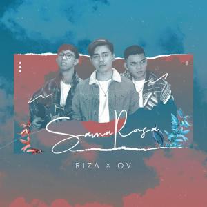 Dengarkan lagu Sama Rasa nyanyian Riza x OV dengan lirik