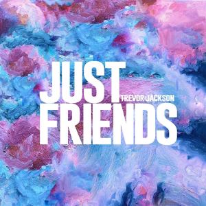 收聽Trevor Jackson的Just Friends歌詞歌曲