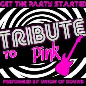 收聽Union Of Sound的Get the Party Started歌詞歌曲