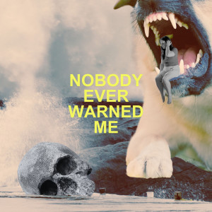 Album Nobody Ever Warned Me (Explicit) from 
