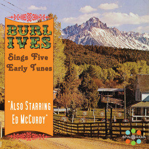 อัลบัม Burl Ives Sings Five Early Tunes ศิลปิน Ed McCurdy