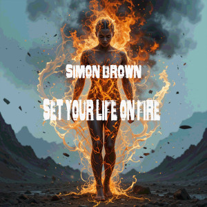 Dengarkan Set Your Life on Fire lagu dari Simon Brown dengan lirik