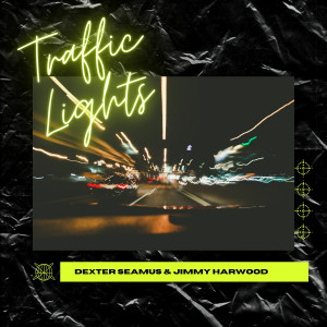 收聽Dexter Seamus的TRAFFIC LIGHTS (Explicit)歌詞歌曲