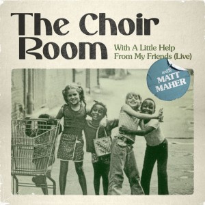 อัลบัม With A Little Help From My Friends ศิลปิน The Choir Room