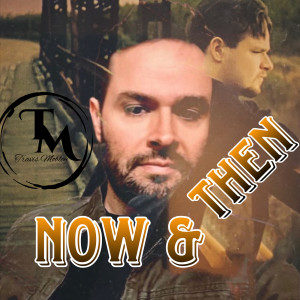Album Now & Then (Explicit) from Travis Mobley